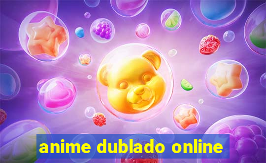 anime dublado online